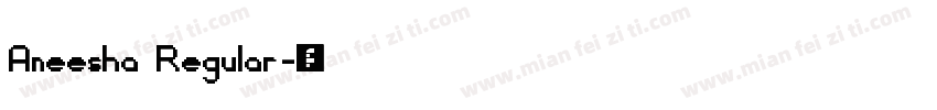 Aneesha Regular字体转换
